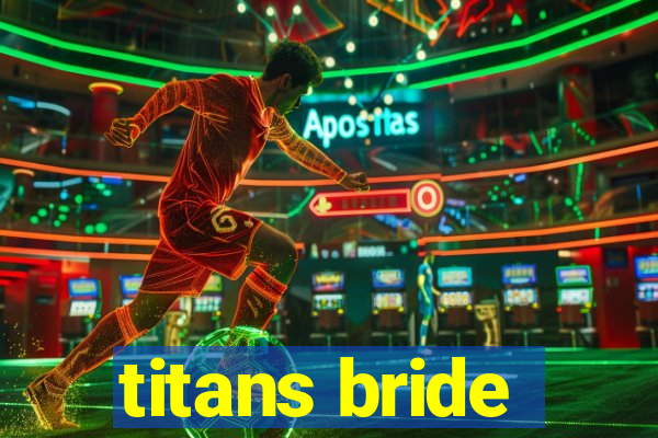 titans bride